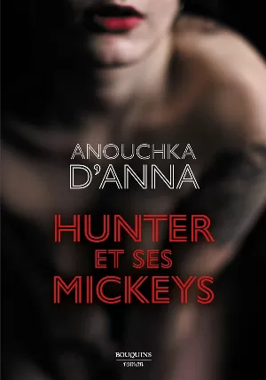 Anouchka D'Anna – Hunter et ses mickeys